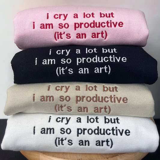 I cry a lot but I Am so productive (it’s an art)  - Taylor Swift