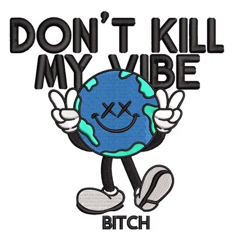 Don’t kill my vibe